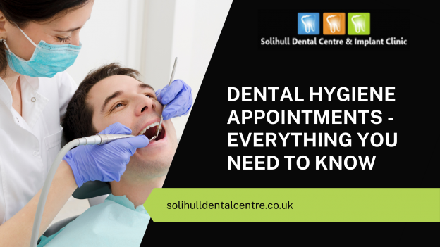 Dental Hygiene Appointments - Everything You Need To Know
