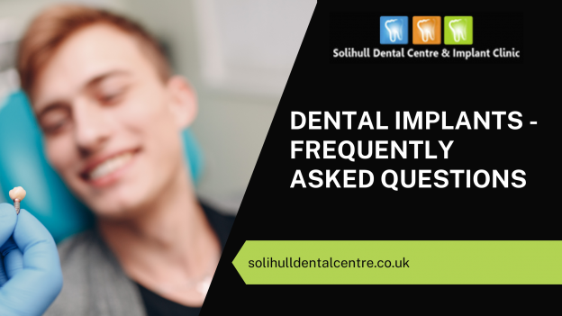 Dental Implants - Frequently Asked Questions